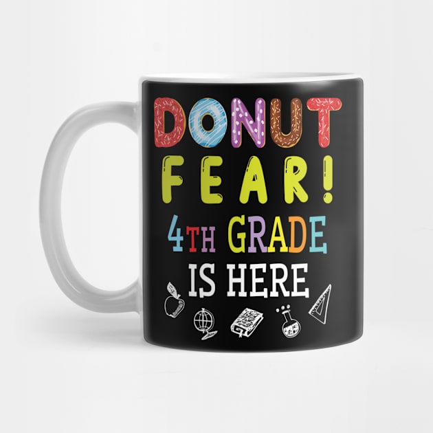 Donut Fear 4th Grade Is Here Happy Student Senior Teacher by joandraelliot